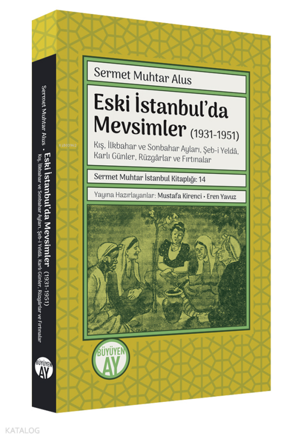 Eski İstanbul’da Mevsimler (1931-1951) -Kış, İlkbahar ve Sonbahar Ayları, Şeb-i Yeldâ, Karlı Günler, Rüzgârlar ve Fırtınalar- - 2
