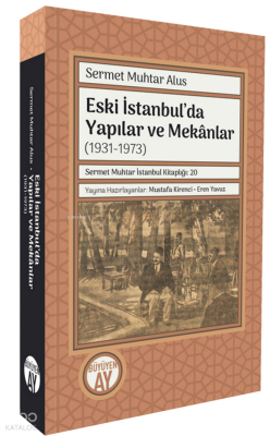 Eski İstanbul’da Yapılar ve Mekânlar (1931-1973) Sermet Muhtar İstanbul Kitaplığı 20 - 1