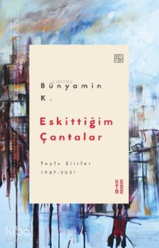 Eskittiğim Çantalar Toplu Şiirler 1987-2021 - 1