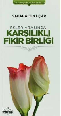 Eşler Arasında Karşılıklı Fikir Birliği Ömür Boyu Mutluluk Serisi 4 - 2