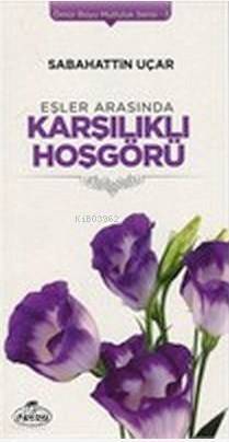 Eşler Arasında Karşılıklı Hoşgörü Ömür Boyu Mutluluk Serisi 3 - 2