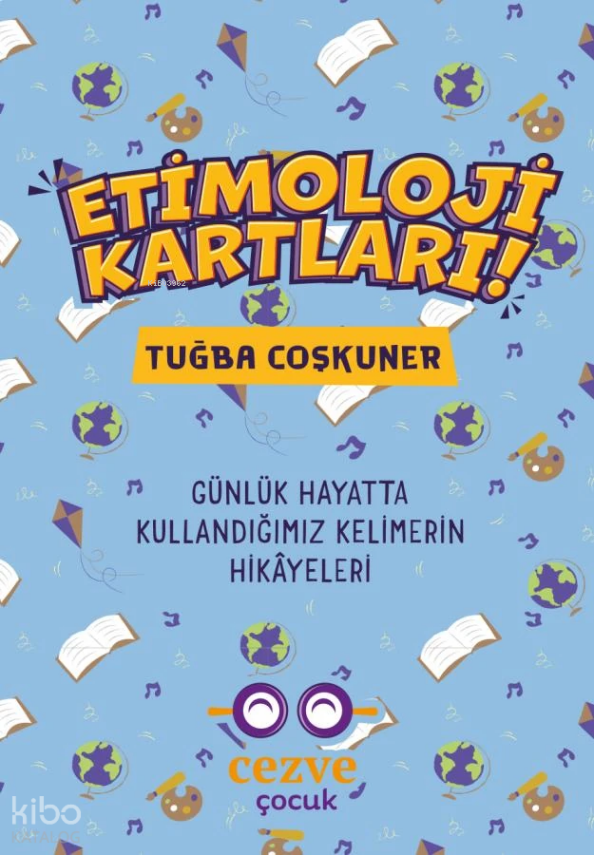 Etimoloji KartlarıGünlük Hayatta Kullandığımız Kelimelerin Hikayeleri - 1