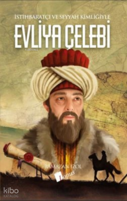 Evliya Çelebi - İstihbaratçı ve Seyyah Kimliğiyle - 2