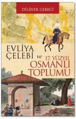 Evliya Çelebi ve 17. Yüzyıl Osmanlı Toplumu - 1