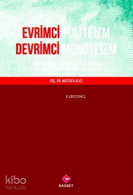 Evrimci Politeizm Devrimci Monoteizm Erken Kültürlerde Yüce Varlık Fikrine Etnolojik ve Fenomenolojik Yaklaşımlar - 2