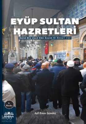 Eyüp Sultan Hazretleri Halid Bin Zeyd Ebû Eyyüb El-Ensari (ra.) - Süedâ Yayıncılık