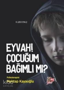 Eyvah! Çocuğum Bağımlı mı? - 2