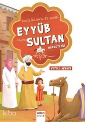 Eyyüb Sultan Hazretleri Rasulullahın Ev Sahibi - 2