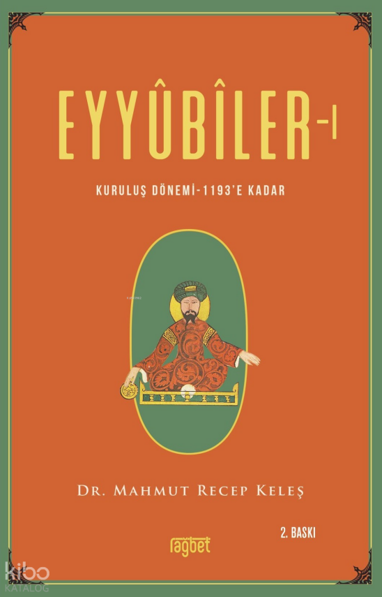 Eyyubiler-1 Kuruluş Dönemi 1193’e kadar - 1