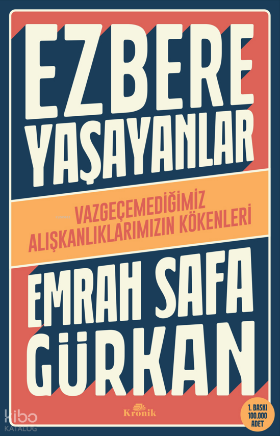 Ezbere Yaşayanlar - Vazgeçemediğimiz Alışkanlıklarımızın Kökenleri - 1