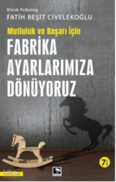 Fabrika Ayarlarımıza Dönüyoruz - Mutluluk ve Başarı İçin - 1