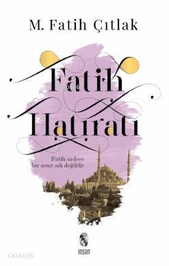 Fatih Hatıratı Fatih Sadece Bir Semt Adı Değildir - 1