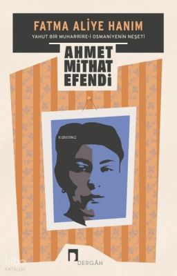 Fatma Aliye Hanım Yahut Bir Muharrire-i Osmaniyenin Neşeti - 2