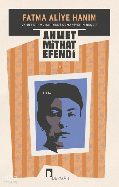 Fatma Aliye Hanım Yahut Bir Muharrire-i Osmaniyenin Neşeti - 2
