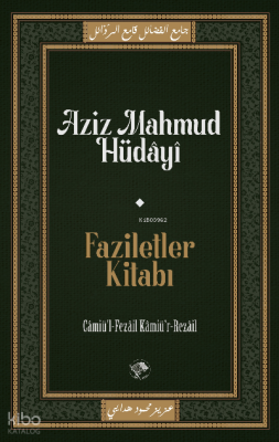 Faziletler KitabıCâmiu’l-Fezâil ve Kâmiu’r-Rezâil - 1