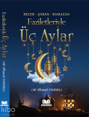 Faziletleriyle Üç Aylar Receb - Şaban - Ramazan - 2