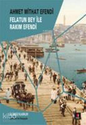 Felatun Bey ile Rakım Efendi - 2