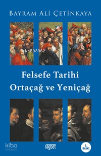 Felsefe Tarihi Ortaçağ ve Yeniçağ - 1