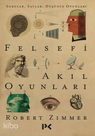 Felsefi Akıl Oyunları Sorular , Savlar , Düşünce Oyunları - 1