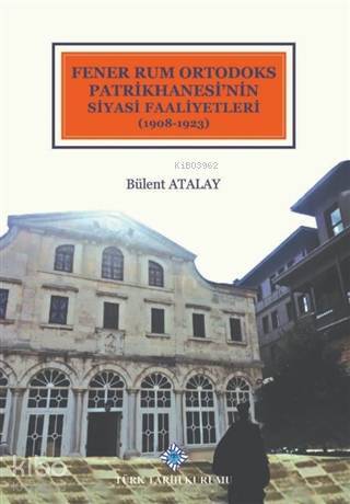 Fener Rum Ortodoks Patrikhanesinin Siyasi Faaliyetleri (1908-1923) - 1