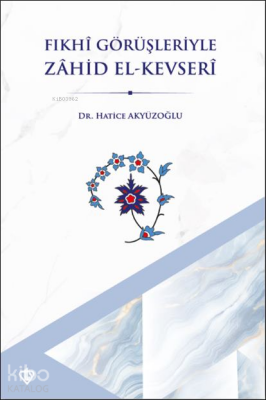 Fıkhî Görüşleriyle Zâhid El-Kevserî - 2