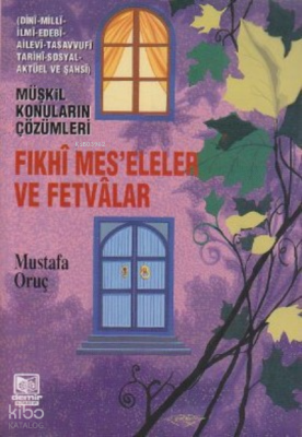 Fıkhi Meseleler ve Fetvalar Dini-Milli-Ailevi-Tasavvufi-Tarihi-Sosyal-Aktüel ve Şahsi - Demir Kitabevi