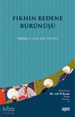 Fıkhın Bedene Bürünüşü İmamı Azam Ebu Hanife - 2