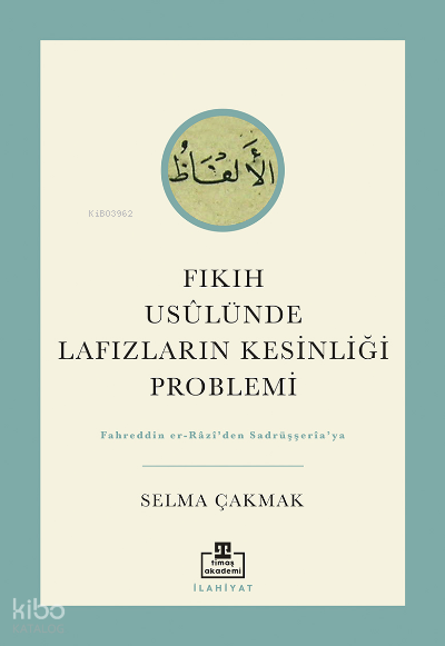 Fıkıh Usûlünde Lafızların Kesinliği Problemi - 1