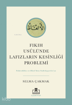 Fıkıh Usûlünde Lafızların Kesinliği Problemi - 2