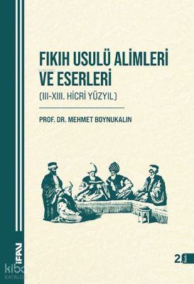 Fıkıh Usulü Alimleri ve Eserleri (Ciltli) (III-XIII. Hicri Yüzyıl) - 2