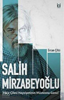 Fikir Çilesi Haysiyetinin Müstesna Genci Salih Mirzabeyoğlu - 1