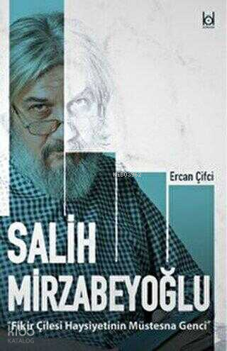 Fikir Çilesi Haysiyetinin Müstesna Genci Salih Mirzabeyoğlu - 1