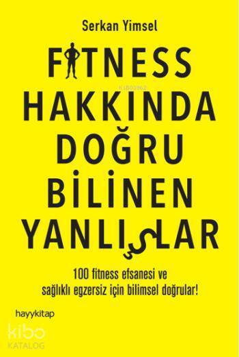 Fitness Hakkında Doğru Bilinen Yanlışlar 100 Fitness Efsanesi ve Sağlıklı Egzersiz İçin Bilimsel Doğrular! - 1