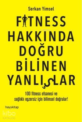 Fitness Hakkında Doğru Bilinen Yanlışlar 100 Fitness Efsanesi ve Sağlıklı Egzersiz İçin Bilimsel Doğrular! - 2