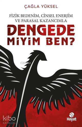 Fizik Bedenim, Cinsel Enerjim ve Parasal Kazancımla Dengede miyim Ben? - 2