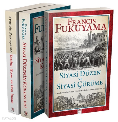 Francis Fukuyama Seti (3 kitap)Siyasi Düzenin Kökenleri - Siyasi Düzen ve Siyasi Çürüme - Tarihin Sonu ve Son İnsan - 1