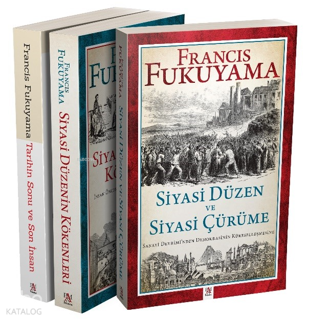 Francis Fukuyama Seti (3 kitap)Siyasi Düzenin Kökenleri - Siyasi Düzen ve Siyasi Çürüme - Tarihin Sonu ve Son İnsan - 1