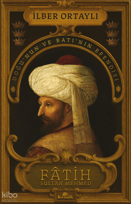 Fâtih Sultan MehmedDoğu’nun ve Batı’nın Efendisi - 2