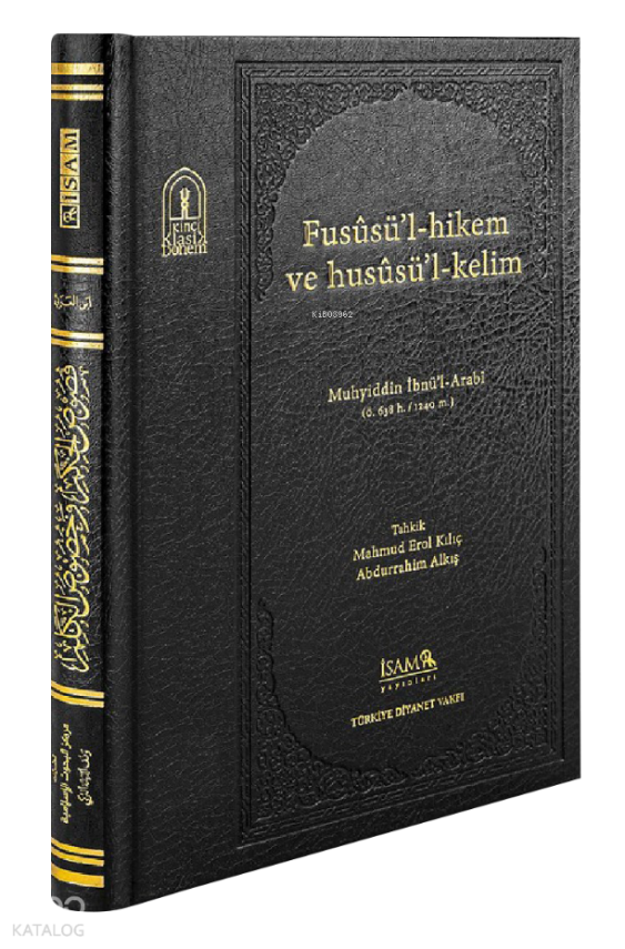 Fusûsül Hikem ve Husûsül Kelim Muhyiddin İbnül Arabi Ö. 638 H.1240 M. - 1