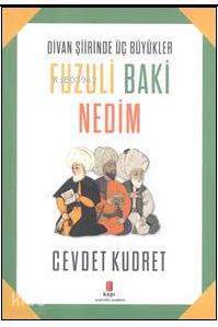 Fuzuli Baki Nedim Divan Şiirinde Üç Büyükler - 2