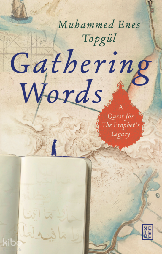 Gathering Words A Quest for the Prophet’s Legacy - 1