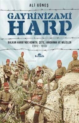 Gayrinizami Harp Balkan Harbinde Komita, Çete, Jandarma ve Milisler 1912-1913 - 1