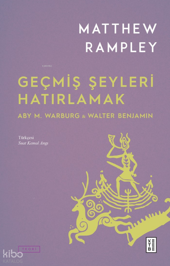 Geçmiş Şeyleri HatırlamakAby M. Warburg & Walter Benjamin - 1