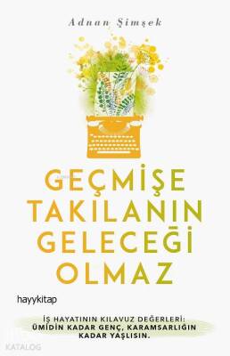 Geçmişe Takılanın Geleceği Olmaz - Hayy Kitap
