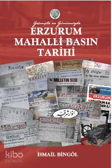 Geçmişte ve Günümüzde Erzurum Mahalli Basın Tarihi - 1