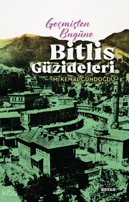 Geçmişten Bugüne Bitlis Güzideleri - 1
