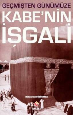 Geçmişten Günümüze Kabenin İşgali - 2