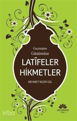 Geçmişten Günümüze Latifeler Hikmetler - 2