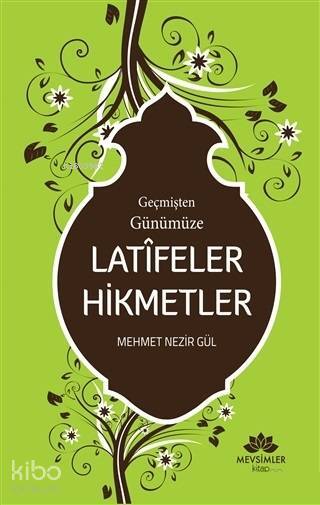 Geçmişten Günümüze Latifeler Hikmetler - 2