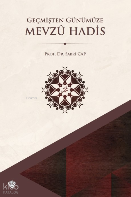 Geçmişten Günümüze Mevzu Hadis - 1